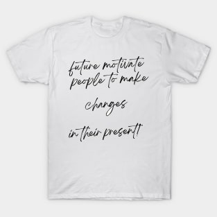 Change your future T-Shirt